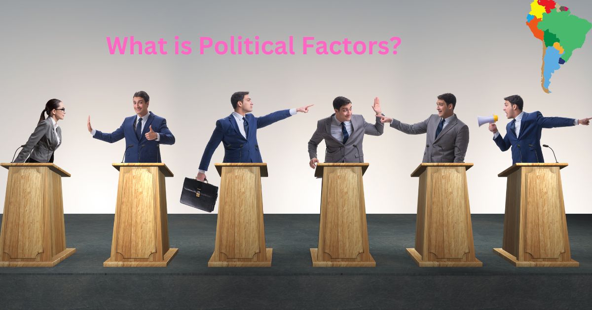 What is Political Factors?