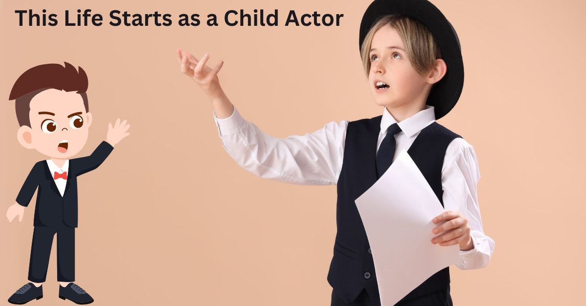 This Life Starts as a Child Actor