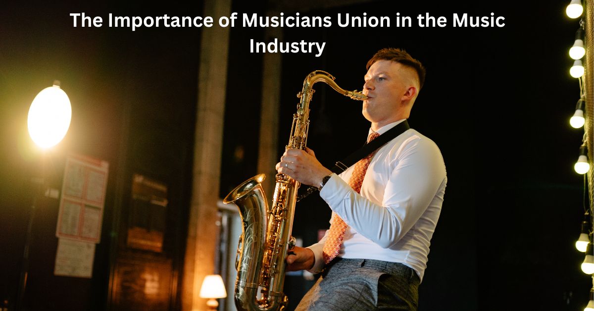 The Importance of Musicians Union in the Music Industry