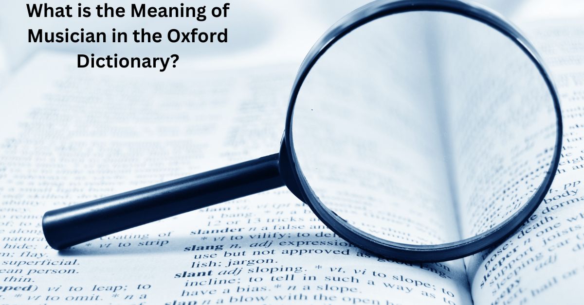 What is the Meaning of Musician in the Oxford Dictionary?